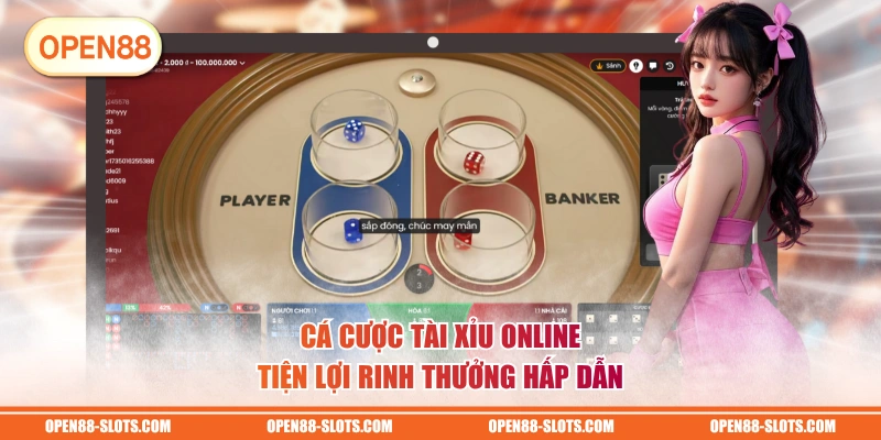 Cá cược Tài Xỉu online tiện lợi rinh thưởng hấp dẫn