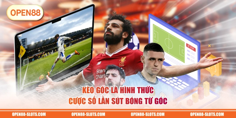 Kèo góc là hình thức cược số lần sút bóng từ góc