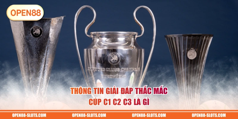 Thông tin giải đáp thắc mắc Cúp C1 C2 C3 là gì