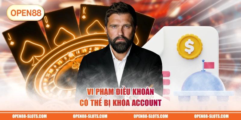 Vi phạm điều khoản có thể bị khóa account